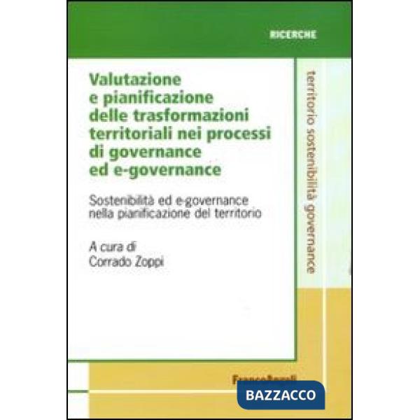 Valutazione e pianificazione delle trasformazioni territoriali nei processi di governance ed e-governance. Sostenibilità ed e-go