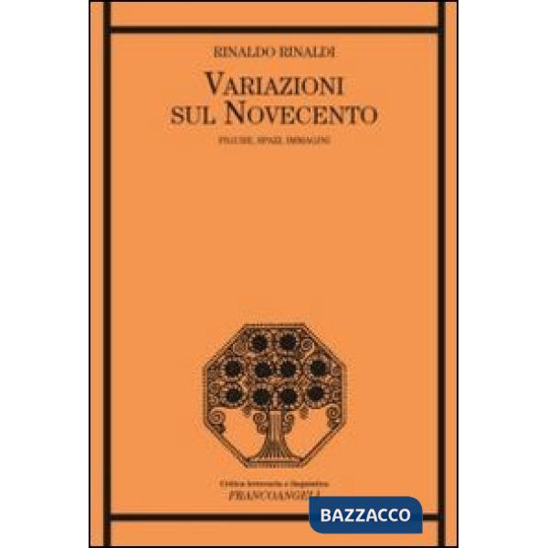Variazioni sul Novecento. Figure, spazi, immagini