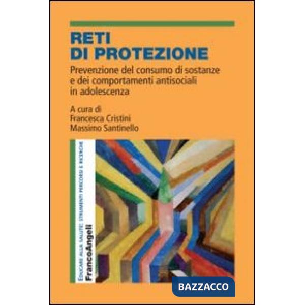 Reti di protezione. Prevenzione del consumo di sostanze e dei comportamenti antisociali in adolescenza