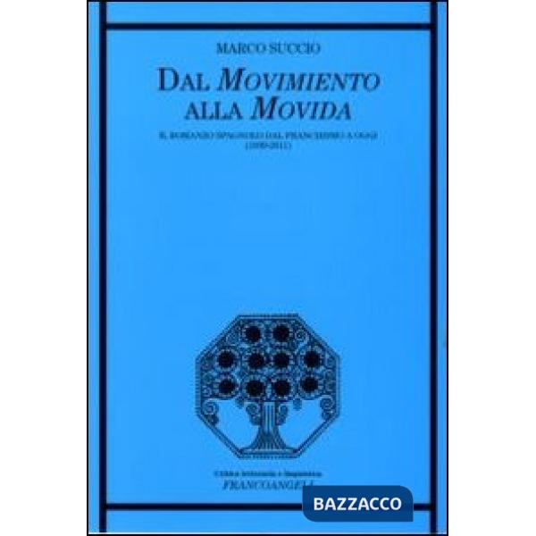 Dal movimento alla movida. Il romanzo spagnolo dal franchismo a oggi (1939-2011)