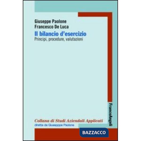 Bilancio di esercizio. Principi, procedure, valutazioni (Il)