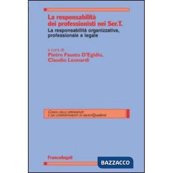 Responsabilità dei professionisti nei Ser.T. La responsabilità organizzativa, professionale e legale (La)