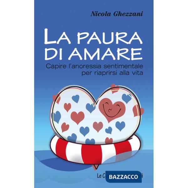 Paura di amare. Capire l'anoressia sentimentale per riaprirsi alla vita (La)