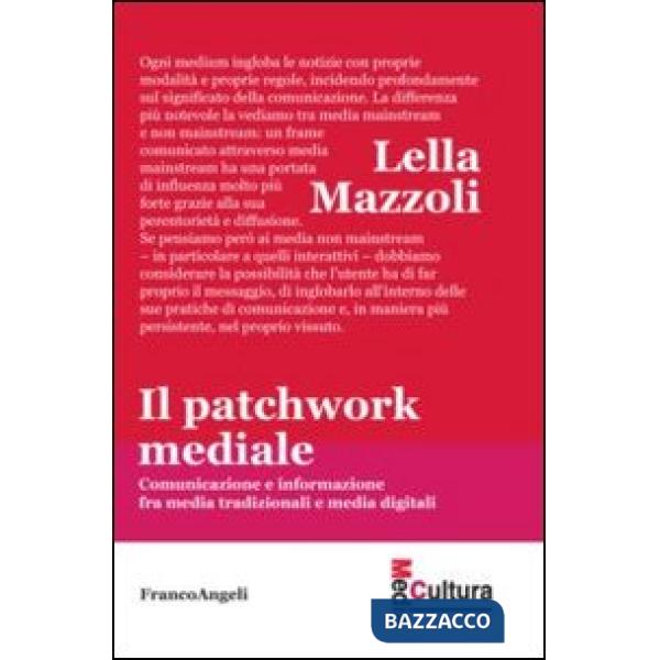 Patchwork mediale. Comunicazione e informazione fra media tradizionali e media d