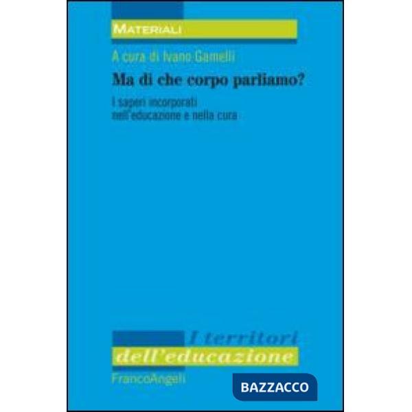 Ma di che corpo parliamo? I saperi incorporati nell'educazione e nella cura
