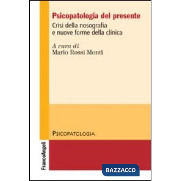 Psicopatologia del presente. Crisi della nosografia e nuove forme della clinica