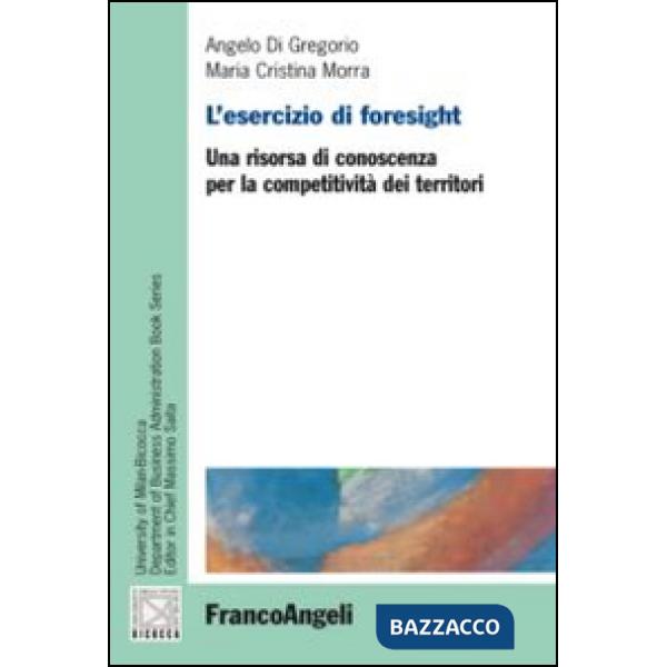 Esercizio di foresight. Una risorsa di conoscenza per la competitività dei territori (L')
