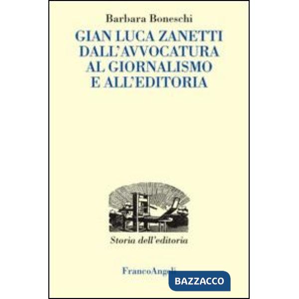Gianluca Zanetti. Dall'avvocatura al giornalismo, all'editoria