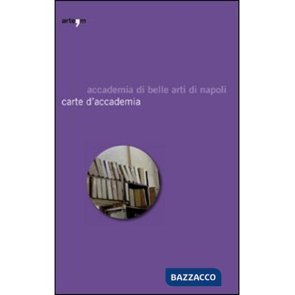 Carte d'accademia. Catalogo della mostra (Napoli, 16 aprile-30 maggio 2009)