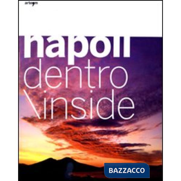 Napoli dentro. Ediz. italiana e inglese