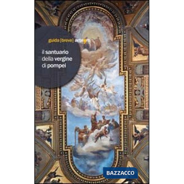 Santuario della Vergine di Pompei. Ediz. illustrata (Il)