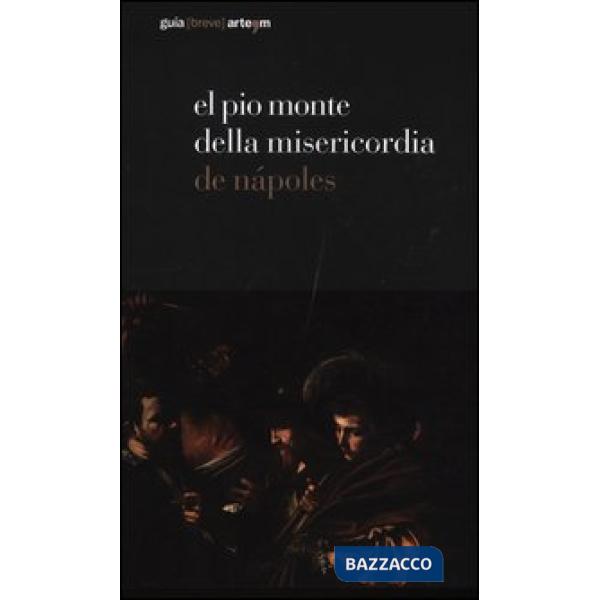 El Pio Monte della Misericordia de Nápoles. Ediz. illustrata
