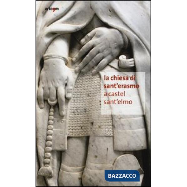 Chiesa di Sant'Erasmo a Castel Sant'Elmo. Un patrimonio ritrovato (La)