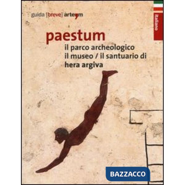 Paestum. Il parco archeologico. Il museo. Il santuario di Hera Argiva