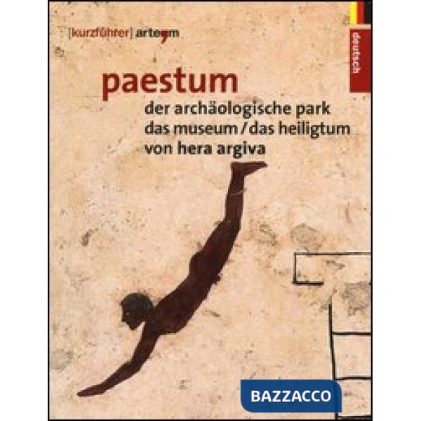 Paestum. Der archäologische park. Das museum. Das heiligtum von Hera Argiva