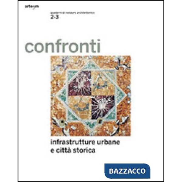 Confronti 2-3. Infrastrutture urbane e città storica. Ediz. multilingue