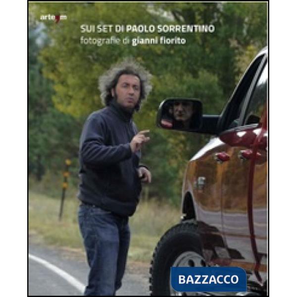 Sui set di Paolo Sorrentino. Fotografie di Gianni Fiorito. Ediz. illustrata