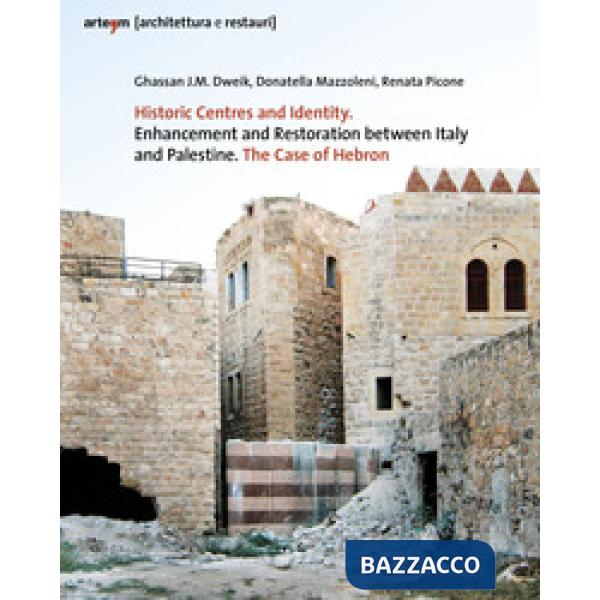 Historic centres and identity. Enhancement and restoration between Italy and Palestine. The case of Hebron