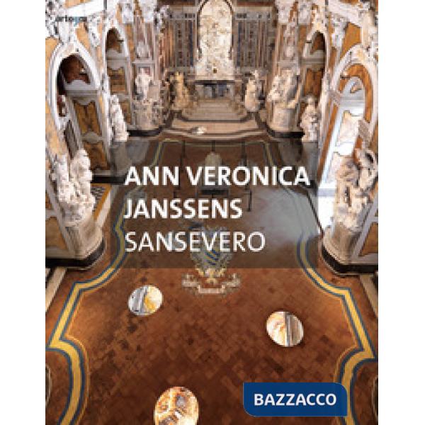 Ann Veronica Janssens. Sansevero. Ediz. illustrata