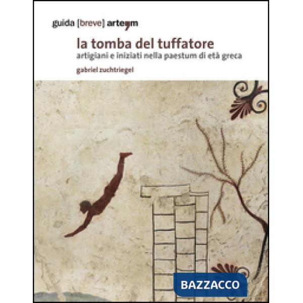 Tomba del tuffatore. Artigiani e iniziati nella Paestum di età greca (La)