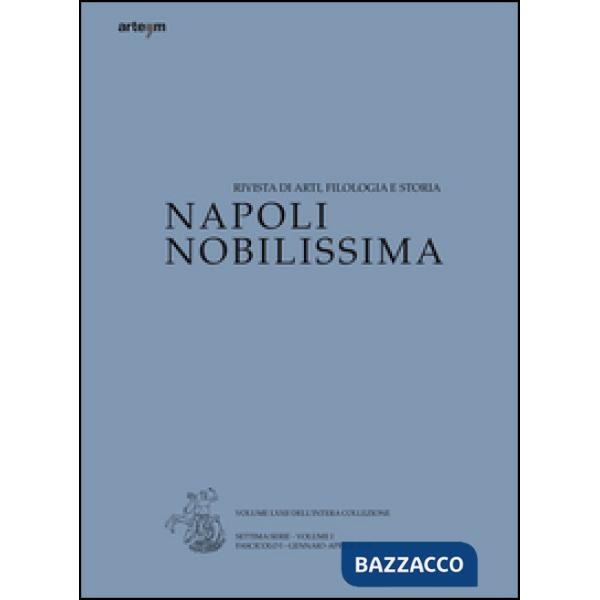 Napoli nobilissima. Rivista di arti, filologia e storia. Settima serie (2015). Vol. 1/1: Gennaio-aprile 2015