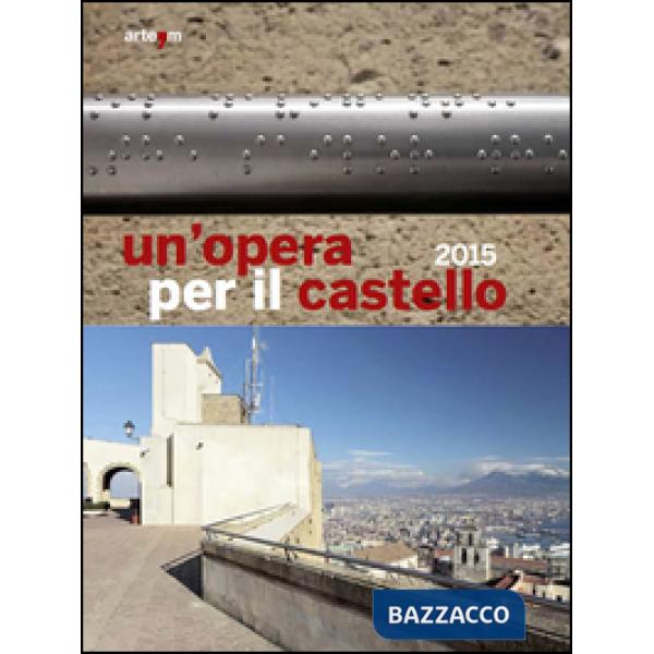 Opera per il castello 2015. Ediz. illustrata (Un')
