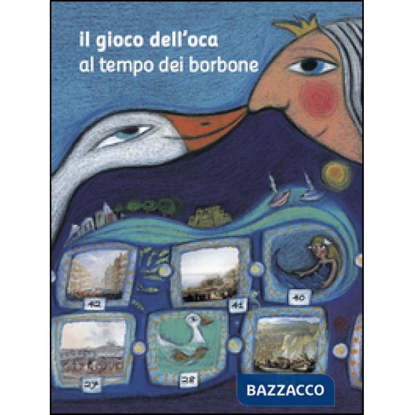 Gioco dell'oca. Al tempo dei Borbone (Il)