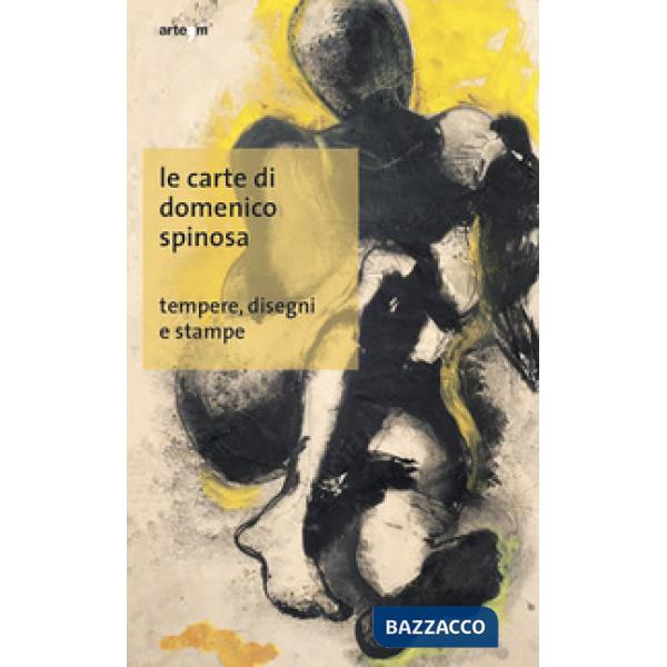 Carte di Domenico Spinosa. Tempere, disegni e stampe. Ediz. illustrata (Le)