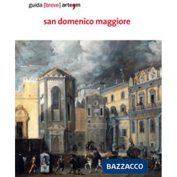San Domenico Maggiore. Guida (breve). Ediz. illustrata