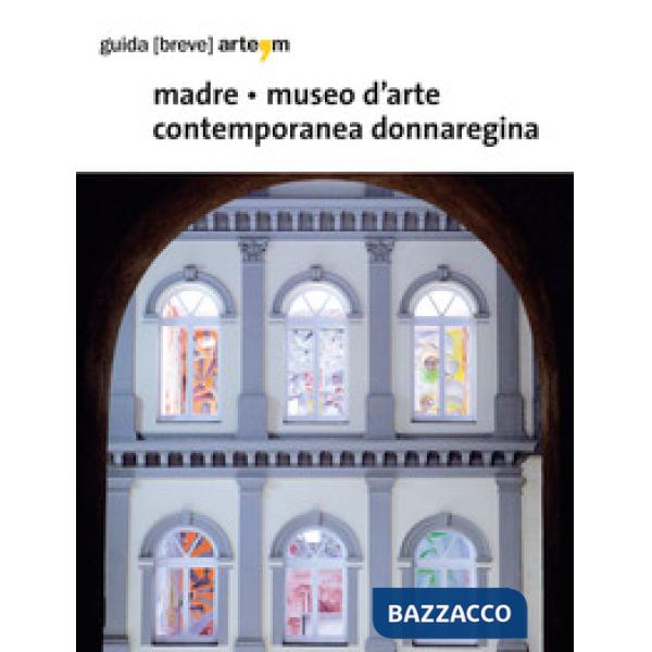 Madre. Museo di arte contemporanea Donnaregina. Ediz. illustrata
