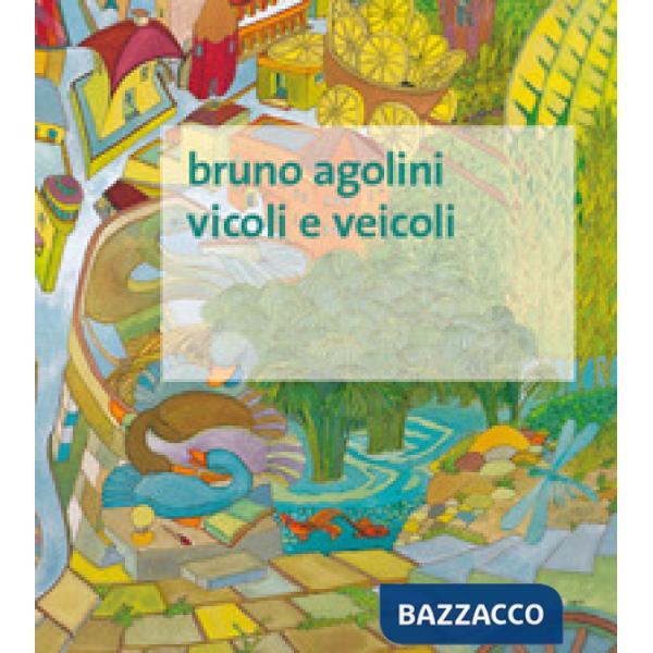 Vicoli e veicoli. Ediz. illustrata