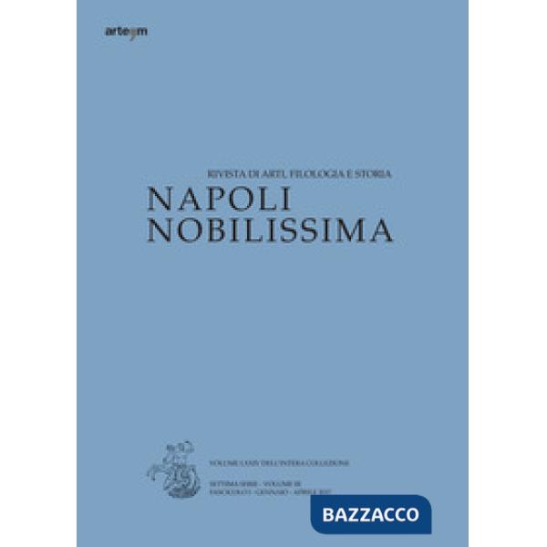 Napoli nobilissima. Rivista di arti, filologia e storia. Settima serie (2017). Vol. 3/1: Gennaio-aprile 2017