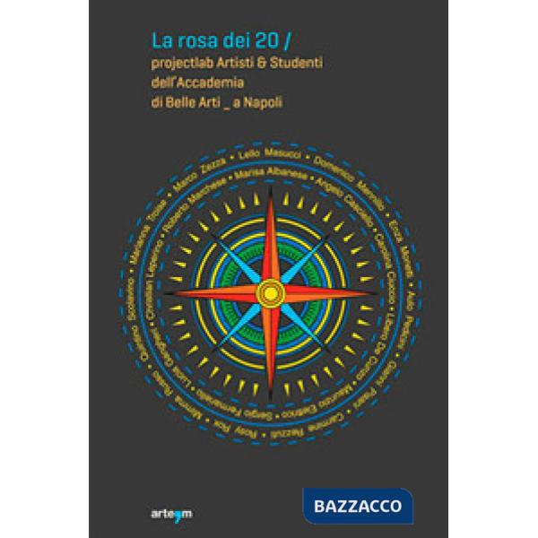 Rosa dei 20. Projectlab artisti e studenti dell'Accademia di Belle Arti a Napoli (La)