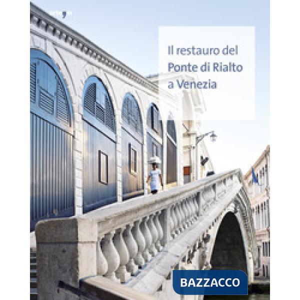 Restauro del Ponte di Rialto a Venezia (Il)