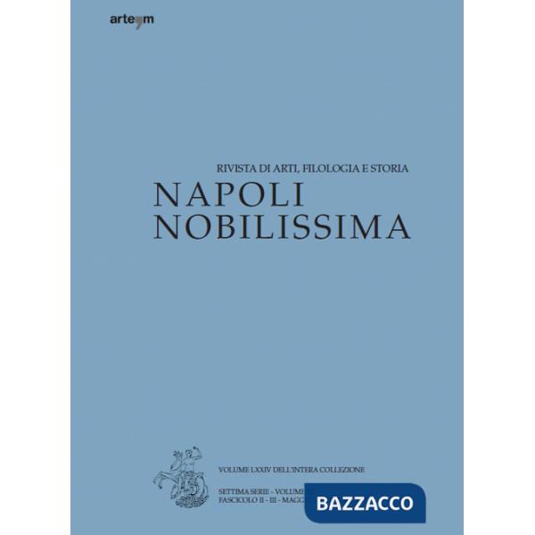 Napoli nobilissima. Rivista di arti, filologia e storia. Settima serie (2017). Vol. 3/2: Maggio-dicembre 2017