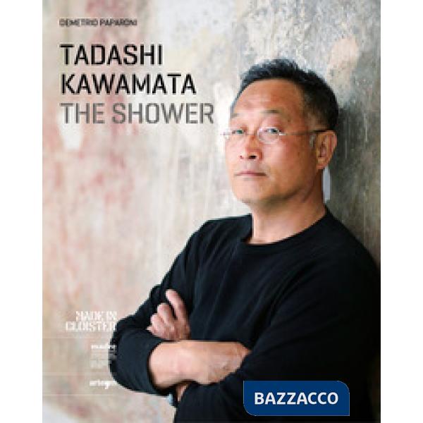 Shower. Tadashi Kawamata. Ediz. illustrata (The)