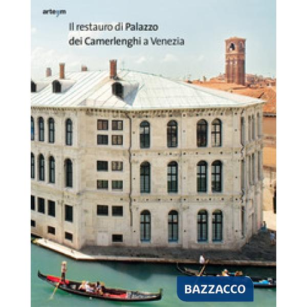 Restauro di Palazzo dei Camerlenghi a Venezia (Il)