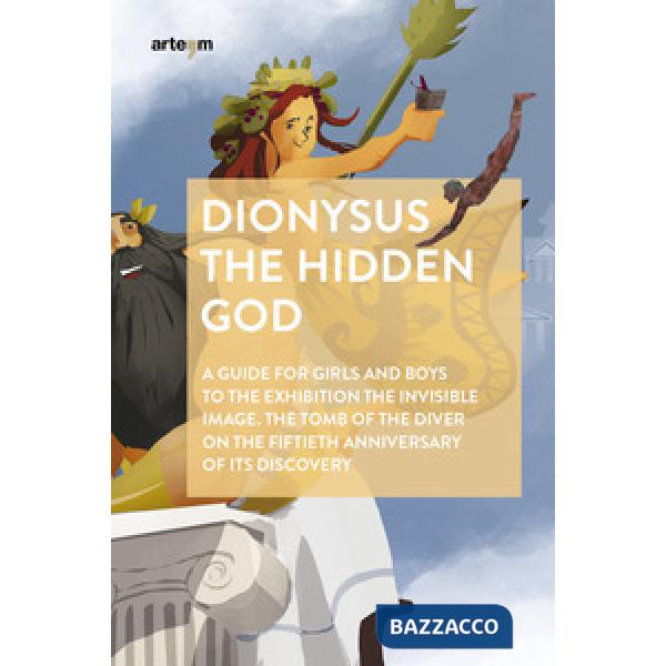 Dionysus. The hidden god. A guide for girls and boys to the exhibition «The invisible image. The tomb of the diver» on the fifti