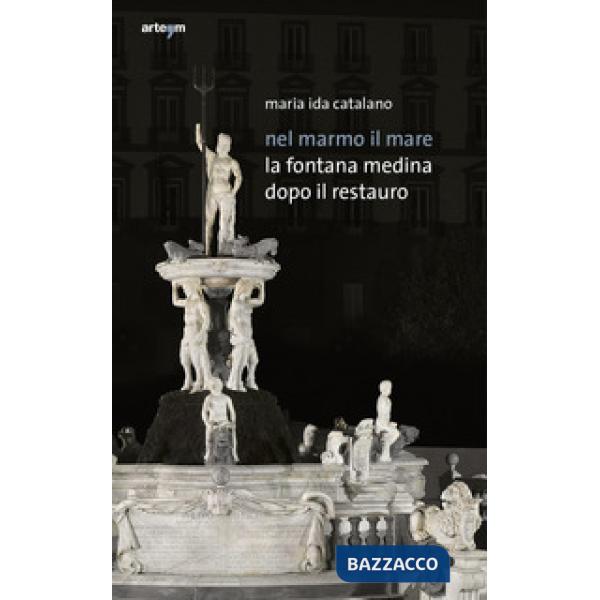 Nel marmo il mare. La fontana Medina dopo il restauro
