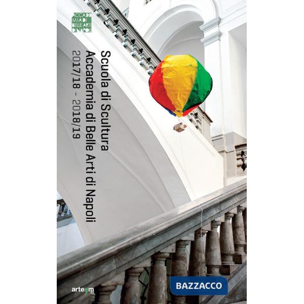 Scuola di scultura. Accademia di Belle arti di Napoli. Anno accademico 2017/18-2018/19