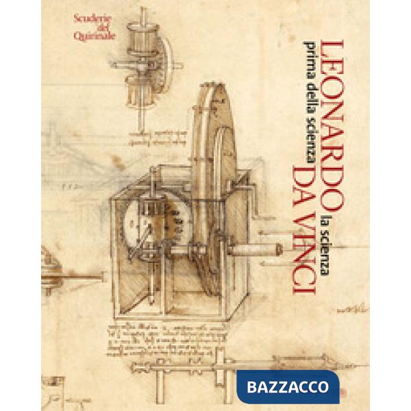 Leonardo da Vinci. La scienza prima della scienza