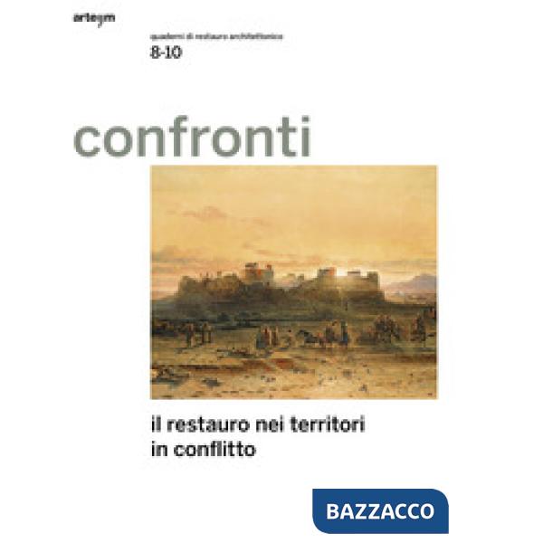 Confronti. Quaderni di restauro architettonico. Vol. 8-10: Il restauro nei territori in conflitto
