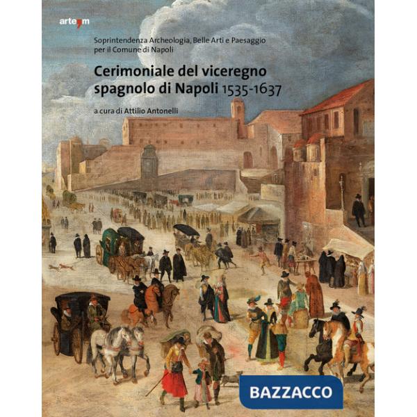 Cerimoniale del viceregno spagnolo di Napoli 1535-1637