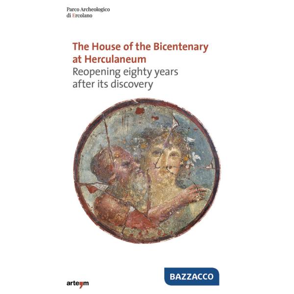 House of the bicentenary at Hercolaneum, Reopening eighty years after its descovery (The)