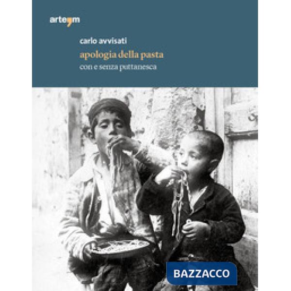 Apologia della pasta. Con e senza puttanesca