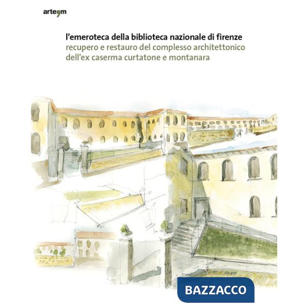 Emeroteca della Biblioteca Nazionale di Firenze. Recupero e restauro del complesso architettonico dell'ex caserma Curtatone e Mo