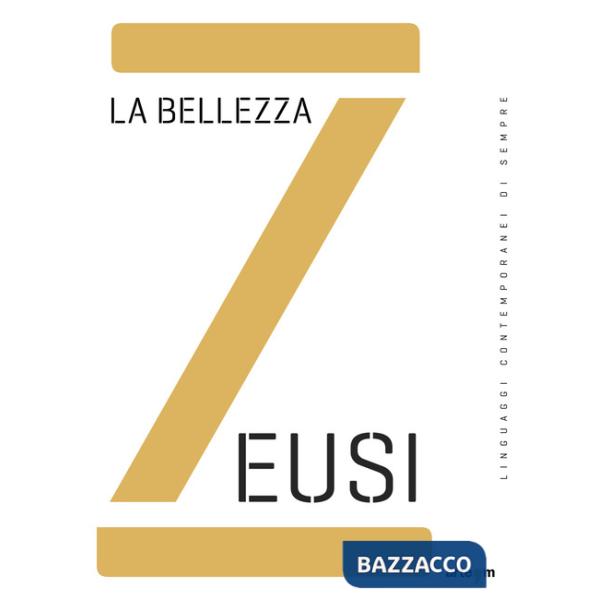 Zeusi. Linguaggi contemporanei di sempre. Vol. 10: La bellezza