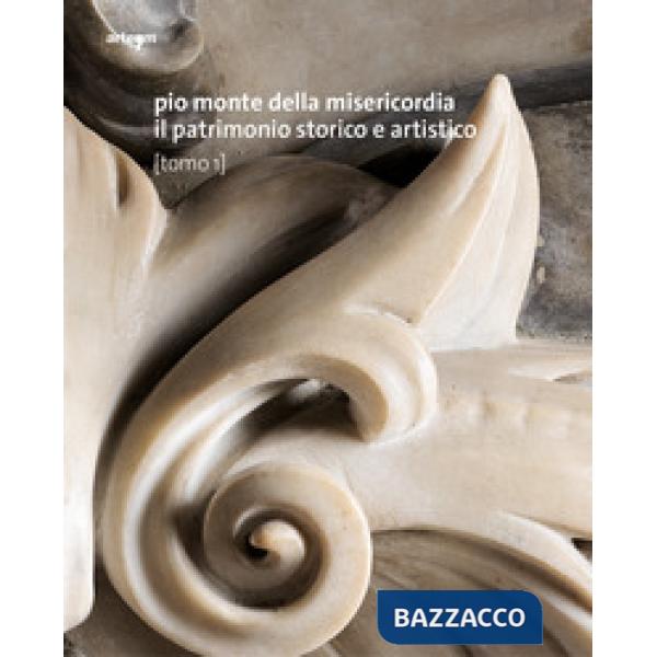 Pio Monte della Misericordia. Il patrimonio storico e artistico. Ediz. a colori