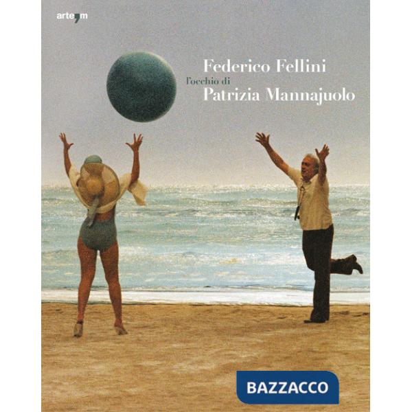 Federico Fellini. L'occhio di Patrizia Mannajuolo. Ediz. bilingue