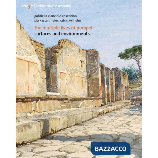 Multiple lives of Pompeii. Surfaces and environments. Ediz. italiana e inglese (The)